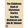 Childrens Book of Christmas Stories by Asa Don Dickinson and Ada M. Skinner