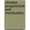 Chinese Acupuncture And Moxibustion by Yihong Qiu