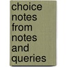 Choice Notes from Notes and Queries door Onbekend