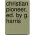 Christian Pioneer, Ed. by G. Harris