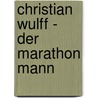 Christian Wulff - Der Marathon Mann door Armin Fuhrer