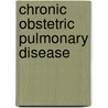 Chronic Obstetric Pulmonary Disease by Scientific Publishing Ltd.