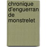 Chronique D'Enguerran de Monstrelet door Louis Dout-D'Arcq
