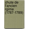 Chute de L'Ancien Rgime (1787-1789) door Aim Chrest