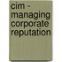 Cim - Managing Corporate Reputation