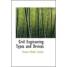 Civil Engineering Types And Devices door Thomas Walter Barber