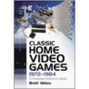 Classic Home Video Games, 1972-1984 by Brett Weiss