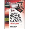 Classic Home Video Games, 1985-1988 by Brett Weiss