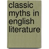 Classic Myths In English Literature door Thomas Bullfinch