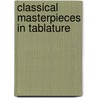 Classical Masterpieces In Tablature by Unknown