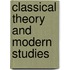 Classical Theory and Modern Studies