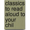 Classics To Read Aloud To Your Chil door William F. Russell