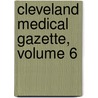 Cleveland Medical Gazette, Volume 6 by Samuel Walter Kelley