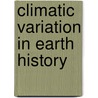 Climatic Variation In Earth History door Eric J. Barron