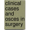 Clinical Cases And Osces In Surgery by Marc A. Gladman