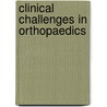 Clinical Challenges in Orthopaedics by Robin L. Allum
