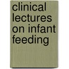 Clinical Lectures on Infant Feeding by Lewis Webb Hill