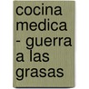 Cocina Medica - Guerra a Las Grasas by Eduardo Gobbi
