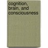 Cognition, Brain, And Consciousness door Nicole M. Gage