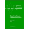 Cognitive Issues in Motor Expertise by J. Starkes