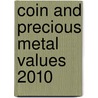 Coin and Precious Metal Values 2010 by Jim Kingsland