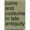 Coins and Costume in Late Antiquity by Jutta-Annette Bruhn