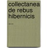 Collectanea De Rebus Hibernicis ... door Onbekend