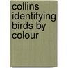 Collins Identifying Birds by Colour by Norman Arlott