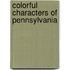 Colorful Characters of Pennsylvania