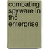 Combating Spyware in the Enterprise