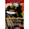 Coming Together in the 21st Century door Curtiss Paul Deyoung
