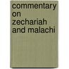 Commentary On Zechariah And Malachi by John Calvin