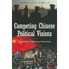 Competing Chinese Political Visions by Shiu-Hung Sonny Lo