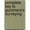 Complete Key to Gummere's Surveying door Samuel Alsop