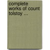 Complete Works of Count Tolstoy ... door Count Leo Tolstoy