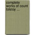 Complete Works of Count Tolstoy ...