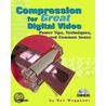 Compression for Great Digital Video by Ben Waggoner