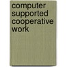 Computer Supported Cooperative Work door Paul Wilson