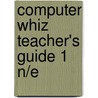 Computer Whiz Teacher's Guide 1 N/e by Unknown