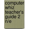 Computer Whiz Teacher's Guide 2 N/e by Unknown