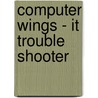 Computer Wings - It Trouble Shooter by Bpp Learning Media Ltd