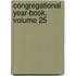 Congregational Year-Book, Volume 25