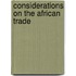 Considerations on the African Trade