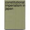 Constitutional Imperialism In Japan door Onbekend