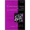 Constructions Of The Classical Body by James I. Porter
