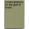 Contemplations On The God Of Israel door William Huntington