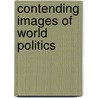Contending Images Of World Politics door Fry;o'hagan
