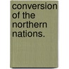 Conversion of the Northern Nations. door Bd Charles Merivale