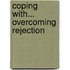 Coping With... Overcoming Rejection