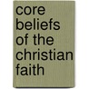 Core Beliefs of the Christian Faith door Dr Dalton Havard